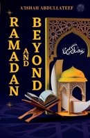 Ramadan and Beyond: A Guide To Spiritual Growth B0BYR5DVXP Book Cover