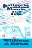 Letters to President Obama: 52 Weeks 52 Letters 1460913930 Book Cover