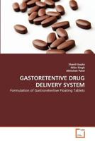 GASTORETENTIVE DRUG DELIVERY SYSTEM: Formulation of Gastroretentive Floating Tablets 3639359720 Book Cover