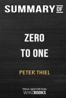 Summary of Zero to One: Notes on Startups, or How to Build the Future: Trivia/Quiz for Fans 0464868106 Book Cover