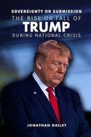 Sovereignty or Submission: The Rise or Fall of Trump During National Crisis 1913969819 Book Cover