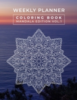 Weekly Planner Coloring Book Mandala Edition Vol. 1 B0948GRQP6 Book Cover