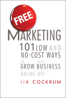 Free Marketing: 101 Low and No-Cost Ways to Grow Your Business, Online and Off 1118034716 Book Cover
