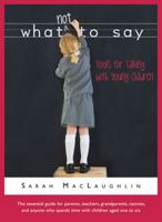 What Not to Say: Tools for Talking with Young Children 0965469425 Book Cover