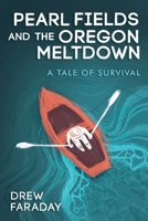 Pearl Fields and the Oregon Meltdown B0H1F83LRQ Book Cover