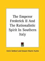 The Emperor Frederick II And The Rationalistic Spirit In Southern Italy 1425340970 Book Cover