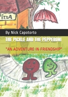 THE PICKLE AND THE PEPPERONI: AN ADVENTURE IN FRIENDSHIP 1691532312 Book Cover