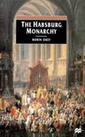The Habsburg Monarchy c. 1765-1918: From Enlightenment to Eclipse 0312233752 Book Cover