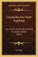Geschichte der Stadt Augsburg 1161182179 Book Cover