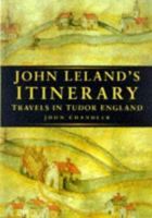 John Leland's Itinerary: Travels in Tudor England 0750917512 Book Cover