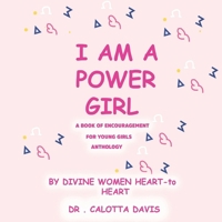 I AM A POWER GIRL: A Book of Encouragement for Young Girls B0F881F9BY Book Cover