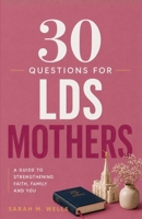 30 Questions for LDS Mothers: Transform Your Bedtime Into a Sanctuary of Rest, Reclaim Your Joy, and Safe-Proof Your Mind Against Midnight Anxiety B0H7SV2ZBC Book Cover