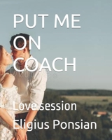 PUT ME ON COACH: Love session B0C2RM947N Book Cover