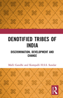 Denotified Tribes of India: Discrimination, Development and Change 1032654473 Book Cover