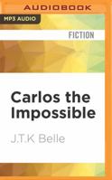 Carlos The Impossible 1452877629 Book Cover