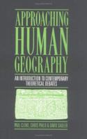 Approaching Human Geography: An Introduction to Contemporary Theoretical Debates 0898624908 Book Cover