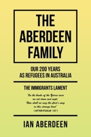 The Aberdeen Family: Our 200 Years as Refugees in Australia 1984506870 Book Cover