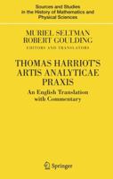 Thomas Harriot's Artis Analyticae Praxis: An English Translation with Commentary 0387495118 Book Cover