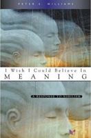 I Wish I Could Believe in Meaning: A Response to Nihilism 190475306X Book Cover