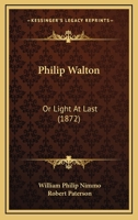 Philip Walton: Or Light At Last 1165679299 Book Cover