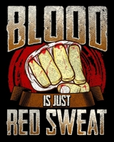 Blood Is Just Red Sweat: Funny Blood Is Just Red Sweat MMA Mixed Martial Arts Pun 2020-2021 Weekly Planner & Gratitude Journal (110 Pages, 8" x 10") ... Moments of Thankfulness & To Do Lists 1672739349 Book Cover