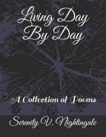 Living Day by Day: A Collection of Poems 1794275967 Book Cover