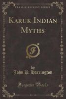Karuk Indian Myths (Classic Reprint) 1163159751 Book Cover