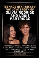 Teenage Heartbeats: The Love Story of Olivia Rodrigo and Louis Partridge: From Rumored Romance to Real Deal - Navigating Fame and Finding Love in the Spotlight B0CR48L34C Book Cover