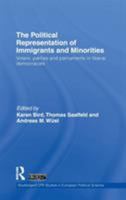 The Political Representation of Immigrants and Minorities: Voters, Parties and Parliaments in Liberal Democracies 0415492726 Book Cover