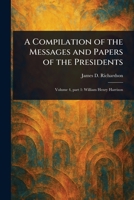 A Compilation of the Messages and Papers of the Presidents 1023040050 Book Cover