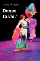 Danse ta vie ! (French Edition) 2414492120 Book Cover
