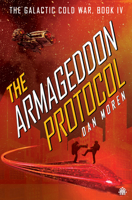 The Armageddon Protocol: Book IV in The Galactic Cold War Book Series 191599800X Book Cover