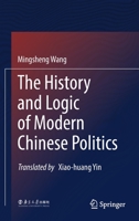 The History and Logic of Modern Chinese Politics 9811637156 Book Cover