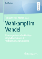 Wahlkampf Im Wandel: Kontemporäre Und Zukünftige Möglichkeitsräume Der Wahlkampfkommunikation 3658412011 Book Cover