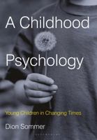 A Childhood Psychology: Young Children in Changing Times 0230361943 Book Cover