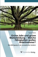 Grüne Jobs und grüne Weiterbildung – Welche Fähigkeiten wollen Arbeitnehmer?: Eine Befragung in vier europäischen Ländern 6202226536 Book Cover