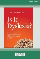 Is It Dyslexia?: An At-Home Guide for Screening and Supporting Children Who Struggle to Read [Large Print 16 Pt Edition] 1038707684 Book Cover