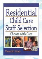 Residential Child Care Staff Selection: Choose with Care 0789017458 Book Cover