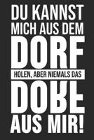 Du Kannst Mich Aus Dem Dorf Holen, Aber Niemals Das Dorf Aus Mir!: 6' x 9' Kariertes Karo Notizbuch f�r das Dorfkind, Landwirte & Bauern 1079079769 Book Cover