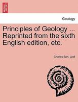 Principles of Geology ... Reprinted from the sixth English edition, etc. 1241527466 Book Cover