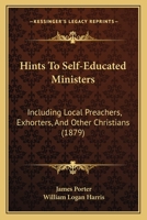 Hints to Self-Educated Ministers 1246406896 Book Cover