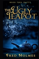 THE UGLY TEAPOT: Book Two: Natty B08FB6XF5M Book Cover