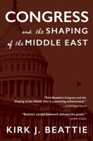 Congress and the Shaping of the Middle East 1609805615 Book Cover