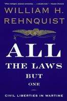 All the Laws but One: Civil Liberties in Wartime 0679446613 Book Cover