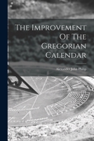 The Improvement Of The Gregorian Calendar 1018809325 Book Cover