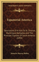Equatorial America, Descriptive of a Visit to St. Thomas, 1530464641 Book Cover
