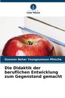 Die Didaktik der beruflichen Entwicklung zum Gegenstand gemacht (German Edition) 6206402088 Book Cover