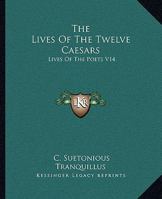 The Lives Of The Twelve Caesars: Lives Of The Poets V14 1162700513 Book Cover