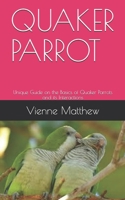 QUAKER PARROT: Unique Guide on the Basics of Quaker Parrots and its Interactions B08B39MQZ9 Book Cover