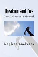 Breaking Soul Ties: The Deliverance Manual 1537396943 Book Cover